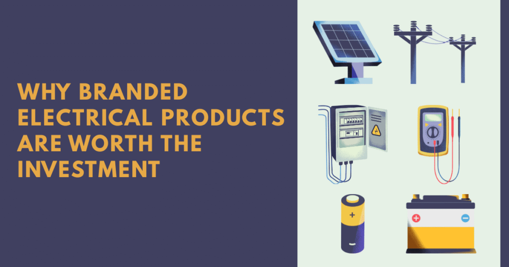 Why-Branded-Electrical-Products-are-Worth-the-Investment